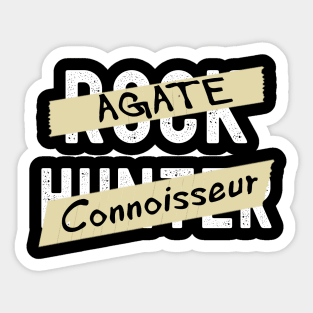 Agate Connoisseur - Rock Hunter- Funny - Rockhound Sticker